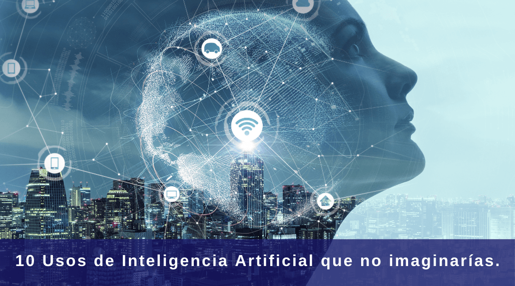 10 Usos de Inteligencia Artificial que no imaginarías. - Grupo Atrium